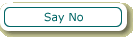 Say no